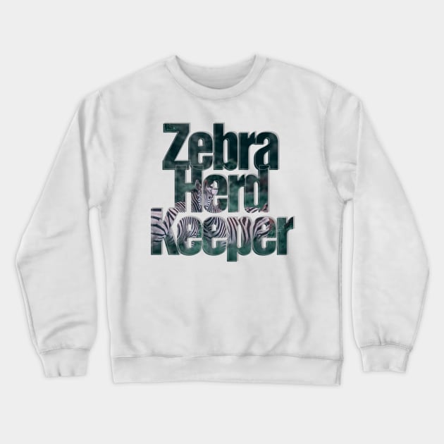 Zebra Herd Keeper Crewneck Sweatshirt by afternoontees